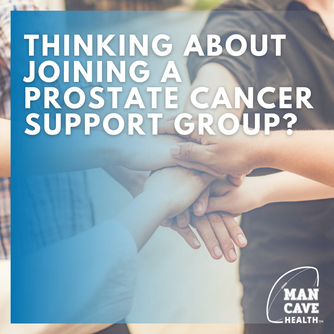 Thinking About Joining A Prostate Cancer Support Group Man Cave Health