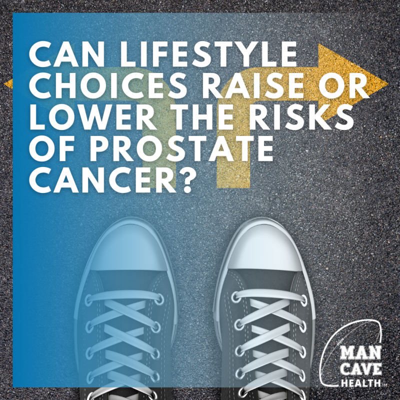 Can Lifestyle Choices Raise or Lower the Risks of Prostate Cancer