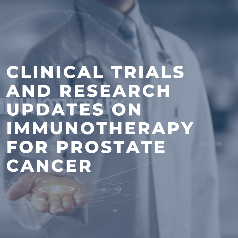 Clinical Trials and Research Updates on Immunotherapy for Prostate Cancer