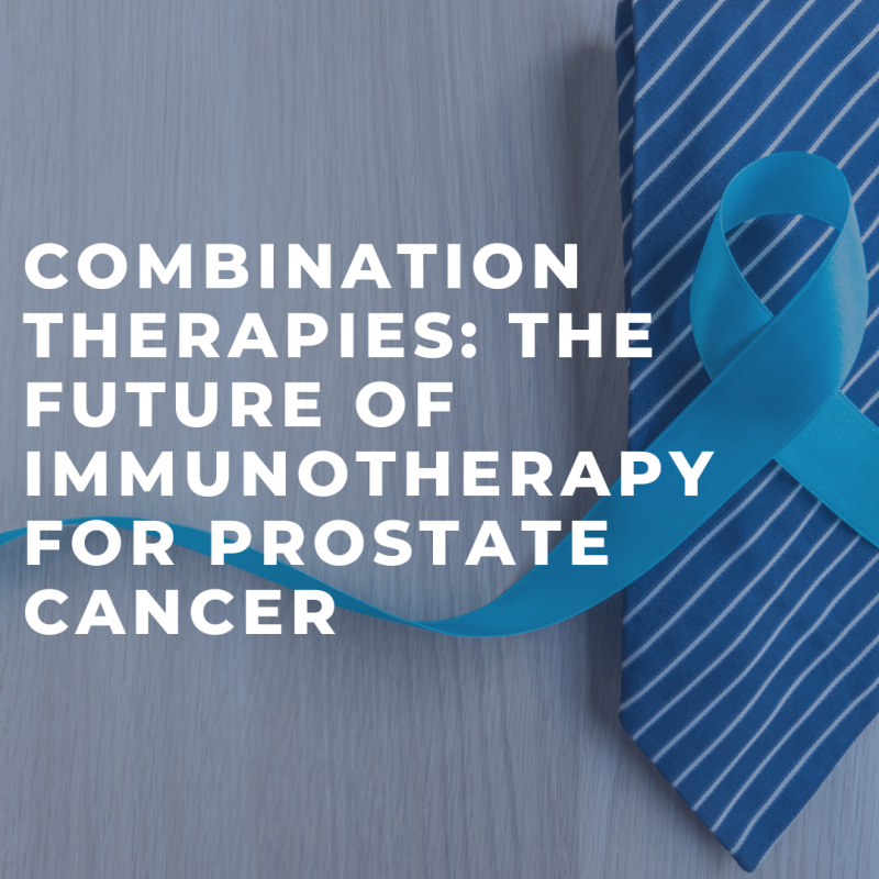 Combination Therapies The Future of Immunotherapy for Prostate Cancer