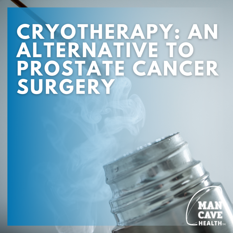 Cryotherapy An Alternative to Prostate Cancer Surgery