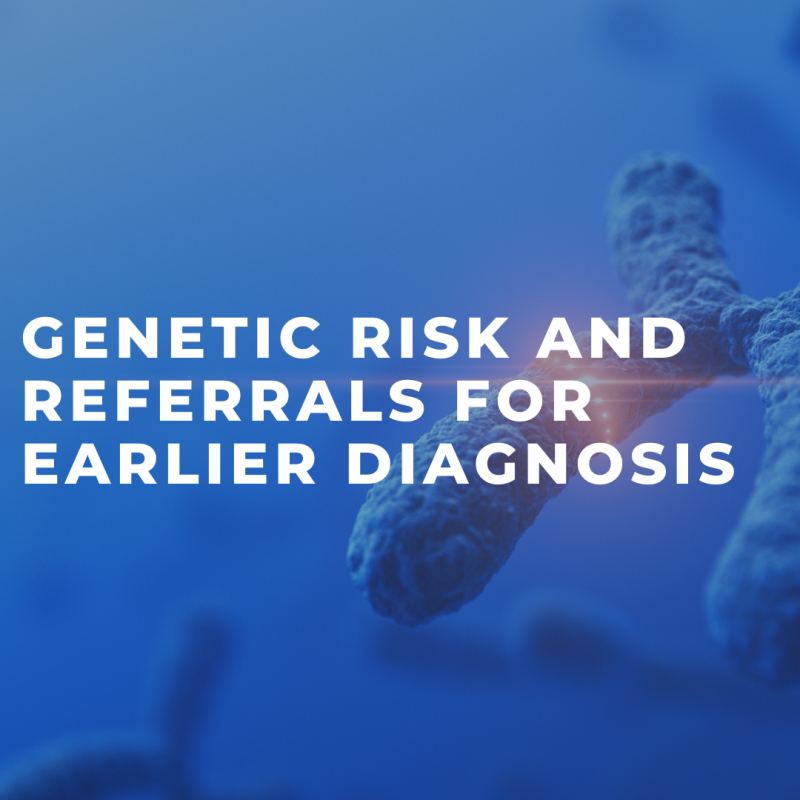 Genetic-Risk-and-Referrals-for-Earlier-Diagnosis