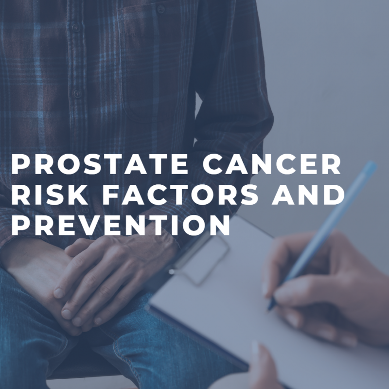 Prostate Cancer Risk Factors and Prevention
