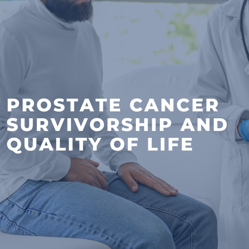 Prostate Cancer Survivorship and Quality of Life