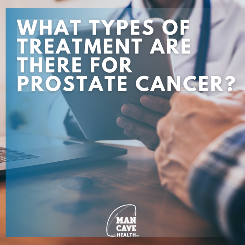 What Types of Treatment are There for Prostate Cancer